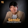 Firdavs Samatov — Sensiz