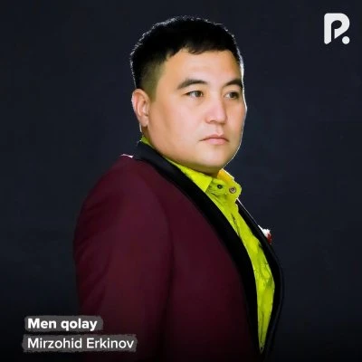 Mirzohid Erkinov — Men qolay