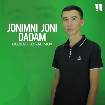 Qudratillo Rahimov — Jonimni joni dadam