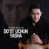 Zaynur Davilov — Dost uchun yasha
