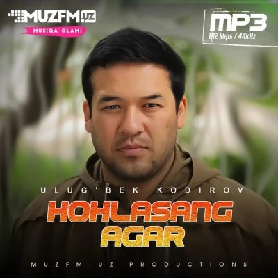 Ulug'bek Qodirov — Hohlasang agar