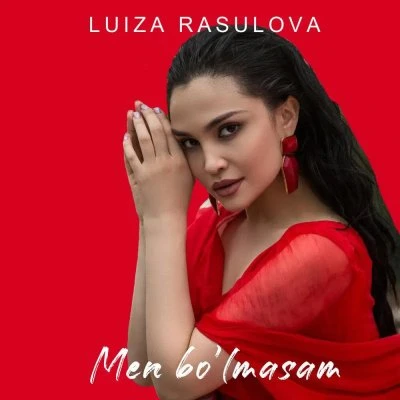 Luiza Rasulova — Men bo’lmasam