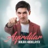 Odilbek Abdullayev — Ayirdilar