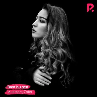 Mushtariy Zafar — Baxt bu sen