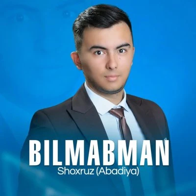 Shoxruz (Abadiya) — Bilmabman
