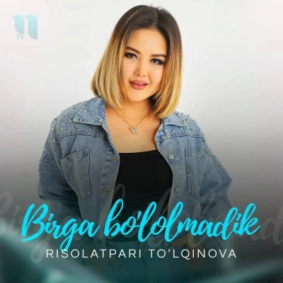 Risolatpari To'lqinova — Birga bo’lolmadik