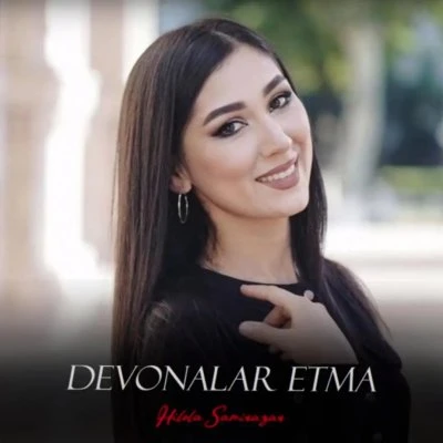 Hilola Samirazar — Devonalar etma