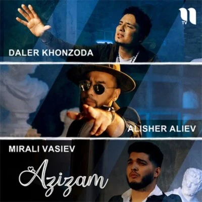 Daler Xonzoda — Azizam (feat Mirali Vasiev, Alisher Aliev)