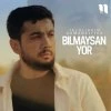Jaloliddin Ahmadaliyev — Bilmaysan yor