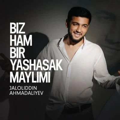 Jaloliddin Ahmadaliyev — Biz ham bir yashasak maylimi (Studio version)