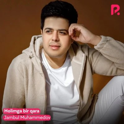 Jambul Muhammedov — Holimga bir qara