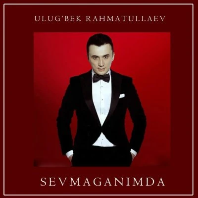 Ulug'bek Rahmatullayev — Sevmaganimda