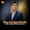 Bunyodbek Odilbekov — Boy bo'lganimda