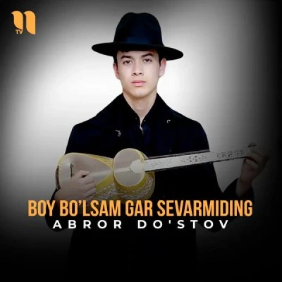 Abror Do'stov — Boy bo'lsam gar sevarmiding