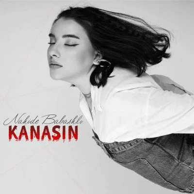 Nahide Babashlı — Kanasın