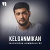 Jaloliddin Ahmadaliyev — Kelganmikan (Premyera)