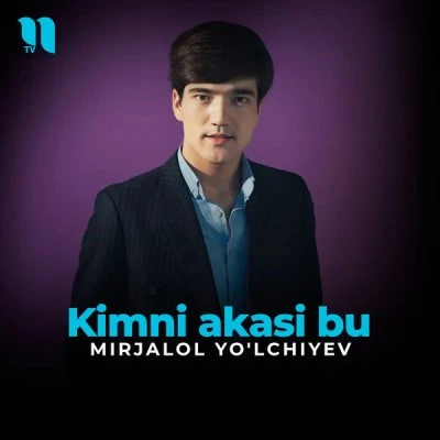 Mirjalol Yo'lchiyev — Kimni Akasi bu