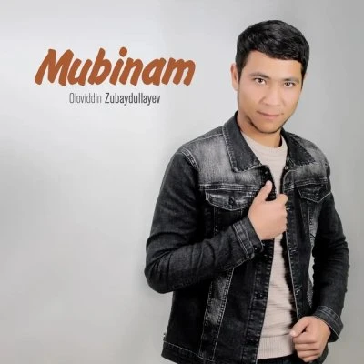 Oloviddin Zubaydullayev — Mubinam
