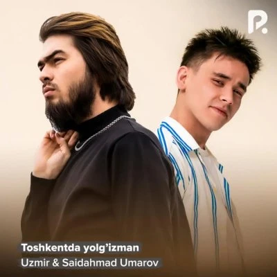 Uzmir, Saidahmad Umarov — Toshkentda yolg’izman