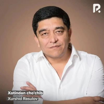Xurshid Rasulov — Xotindan cho’chib