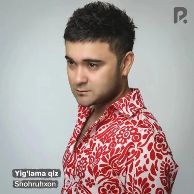 Shohruhxon — Yig'lama qiz