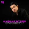 Shohruxxon Abdugofurov — Alvidolar aytildimi