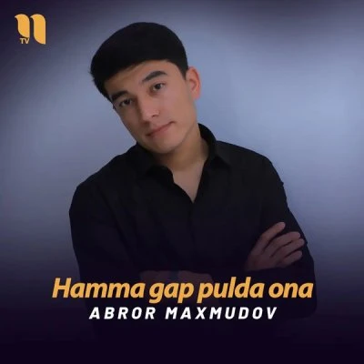 Abror Maxmudov — Hamma gap pulda ona