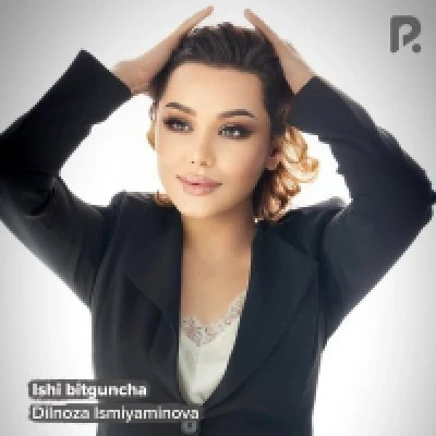 Dilnoza Ismiyaminova — Ishi bitguncha