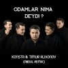 Konsta, Timur Alixonov — Odamlar nima deydi (Remix Abdul)
