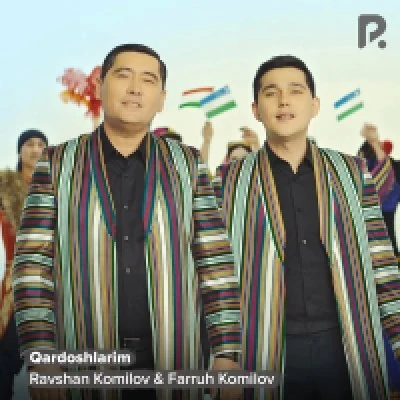 Farruh Komilov, Ravshan Komilov — Qardoshlarim