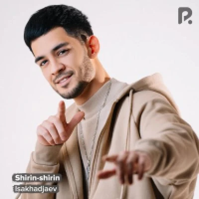 Isakhadjaev — Shirin-shirin