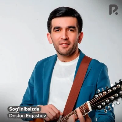 Doston Ergashev — Sog'inibsizda