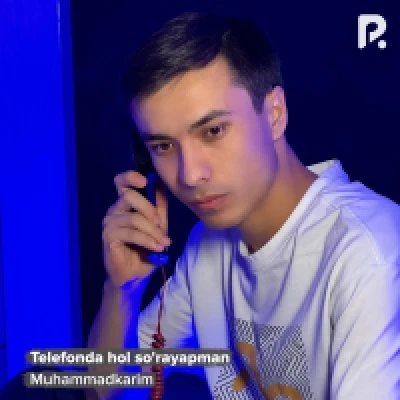 MuhammadKarim — Telefonda hol so'rayapman
