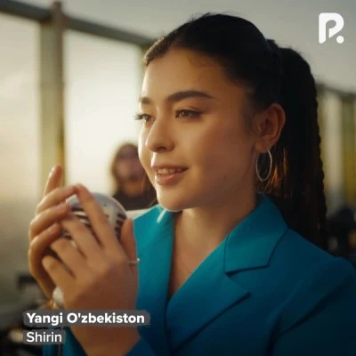 Shirin — Yangi O'zbekiston