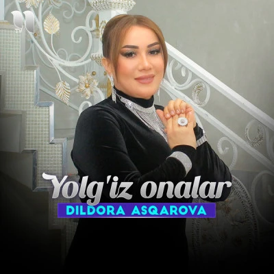 Dildora Asqarova — Yolg'iz onalar