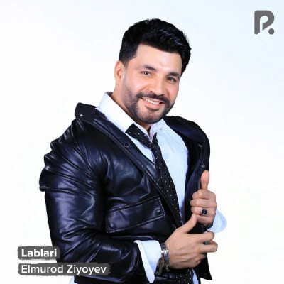 Elmurod Ziyoyev — Lablari
