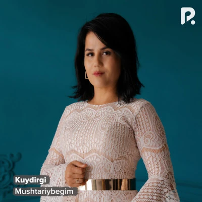 Mushtariybegim — Kuydirgi