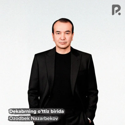 Ozodbek Nazarbekov — Dekabrning o'ttiz birida