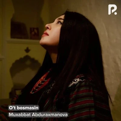 Muxabbat Abduraxmanova — O't bosmasin