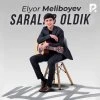Elyorbek Meliboyev — Saralab oldik