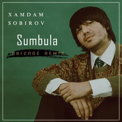Xamdam Sobirov — Sumbula (Abizade remix)