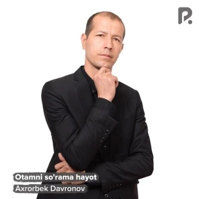 Axrorbek Davronov — Otamni so’rama hayot