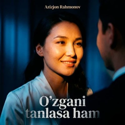 Azizjon Rahmonov — O'zgani tanlasa ham