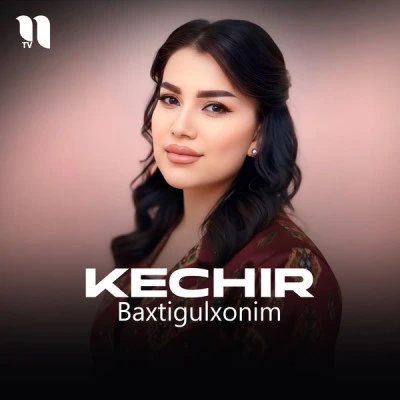 Baxtigulxonim — Kechir