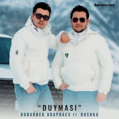 Boburbek Arapbaev, Roshka — Duymasi