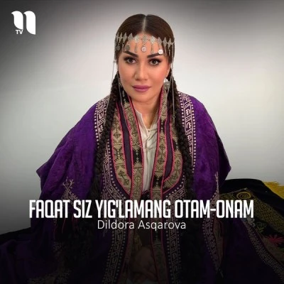 Dildora Asqarova — Faqat siz yig'lamang otam-onam