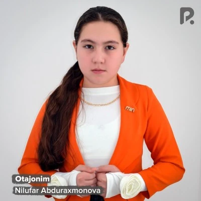 Nilufar Abduraxmonova — Otajonim
