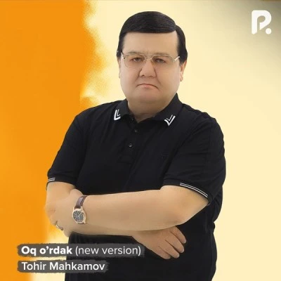 Tohir Mahkamov — Oq o’rdak (New version)