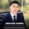 Abdulaziz Azamov — Sevilmaganlar