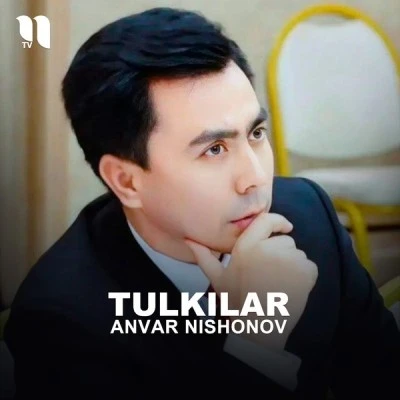 Anvar Nishonov — Tulkilar